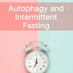 Intermittent Fasting and Autophagy: Boost Longevity, Reduce Inflammation, Enhance Health
