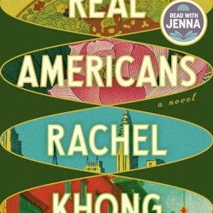 Real Americans: A Novel of Identity and Belonging