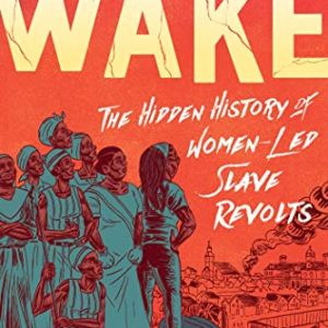 Awakening: The Overlooked Role of Women in Slave Revolts
