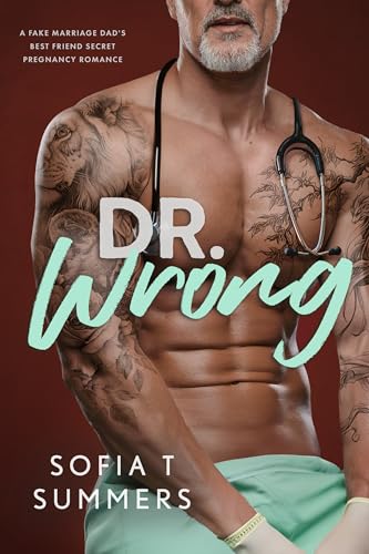 Dr. Wrong: Fake Marriage, Best Friend?s Dad, Secret Baby