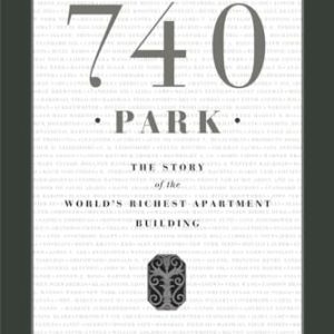740 Park: Inside the World?s Wealthiest Apartment Building