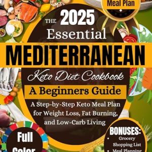 Mediterranean Keto Cookbook: Meal Plan for Weight Loss and Fat Burning