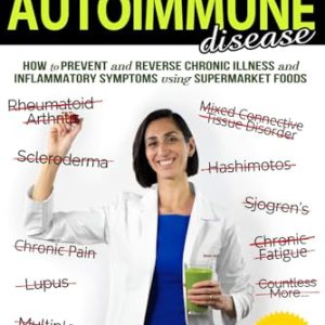 Goodbye Autoimmune: Prevent & Reverse Chronic Illness with Food