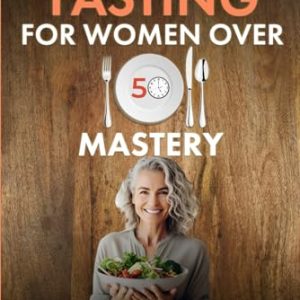 Intermittent Fasting for Women 50+: Weight Loss and Longevity