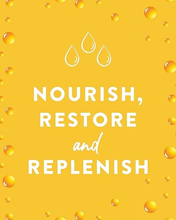 NOURISH RESTORE AND REPLENISH