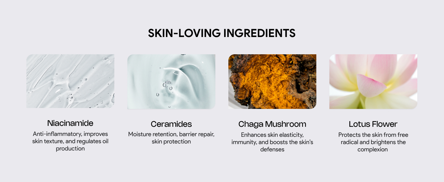 skin-loving ingredients niacinamide ceramides chaga mushroom lotus flower