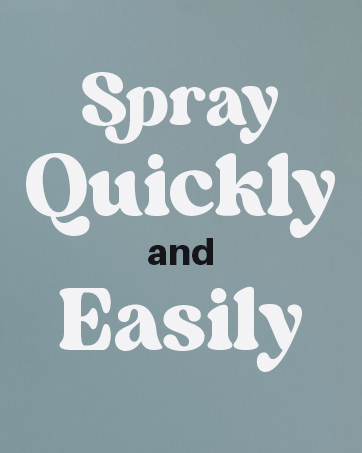 Spray quickly and easily.