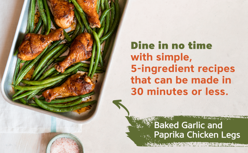 Dine in no time with simple, 5-ingredient recipes that can be made in 30 minutes or less.