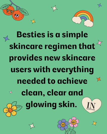 Besties is simple skincare regimen for teens and young adults for clear, clean glowing skin