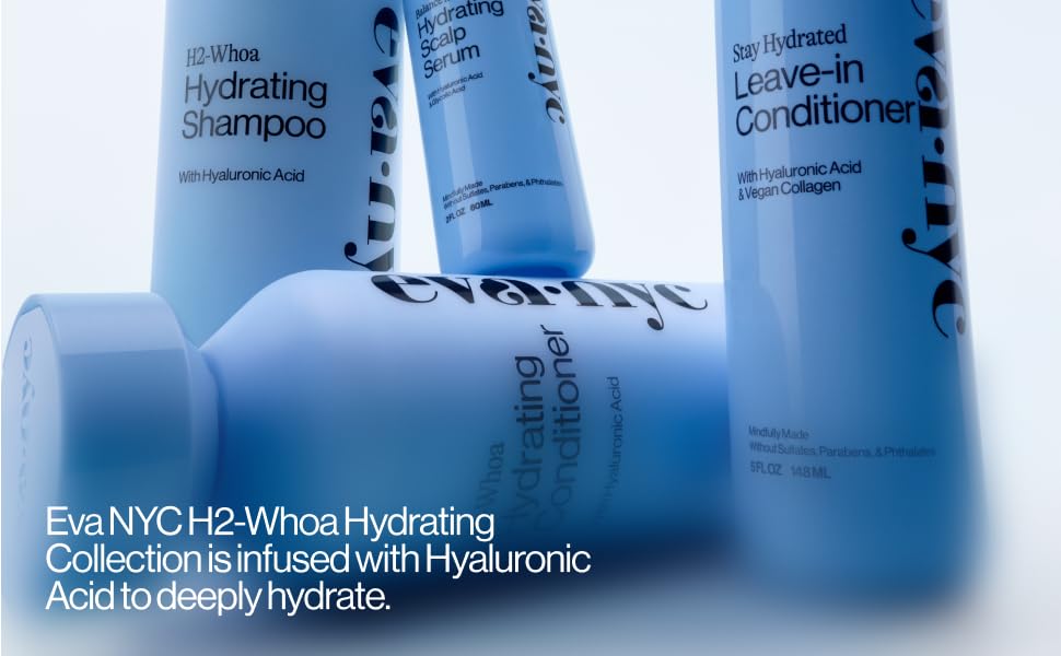 Eva NYC H2Whoa Hydrating Collection is infused with hyaluronic acid to deeply hydrate.