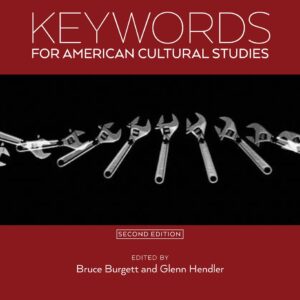 Keywords for American Cultural Studies, Second Edition (Keywords, 1)