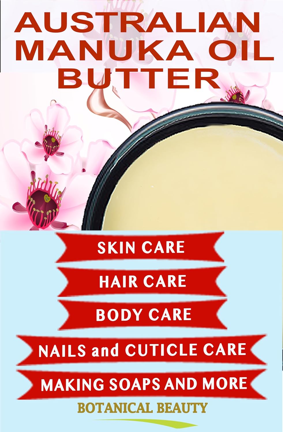 Botanical Beauty MANUKA OIL BUTTER Australian RAW VIRGIN UNREFINED for Face, Body, Hair. Dry Skin, Cracked Hands with Cocoa Cacao Butter and Manuka Honey Essential Oil 8 Fl. oz. 240 ml - Image 2
