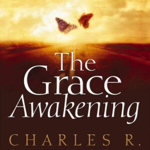 The Grace Awakening: Believing in Grace Is One Thing. Living it Is Another.