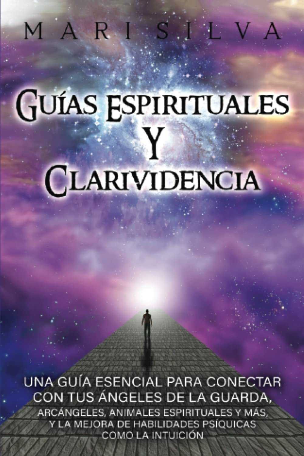 Guías espirituales y clarividencia: Una guía esencial para conectar con tus ángeles de la guarda, arcángeles, animales espirituales y más, y la mejora ... (Habilidades espirituales) (Spanish Edition)