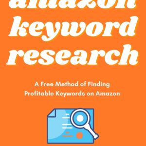 Amazon Keyword Research (2022): A Free Method of Finding Profitable Keywords on Amazon. Increase Sales and Boost Your Rankings Without Paying for Expensive ... (Fulfillment by Amazon Business Book 3)