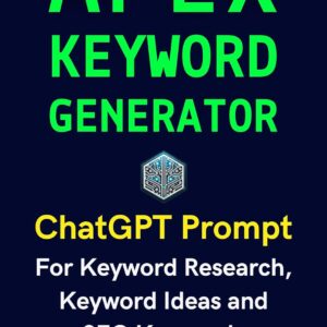 Apex Keyword Generator: Keyword Research, Keyword Ideas and SEO Keywords (Apex ChatGPT Prompts Book 1)