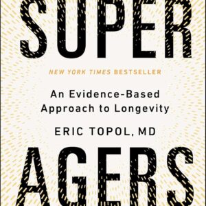 Super Agers: An Evidence-Based Approach to Longevity
