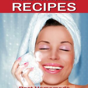 Best Homemade Facial Moisturizer Recipes For Dry Or Sensitive Skin: Natural Ingredients for Skin Care in Beauty