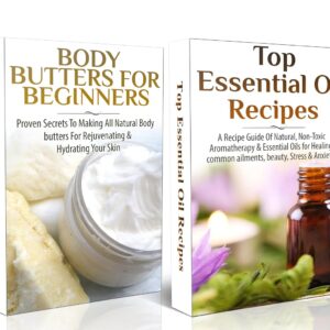 ESSENTIAL OILS BOX SET #4: Body Butters for Beginners & Top Essential Oil Recipes(Soap Making, Body Butters, Soap Making Recipes, Butter Butters From Scratch, Essential Oils, Natural Homemade Soaps)