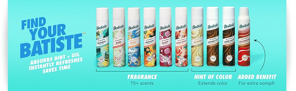 Find your Batiste Dry Shampoo. Instantly refreshes hair