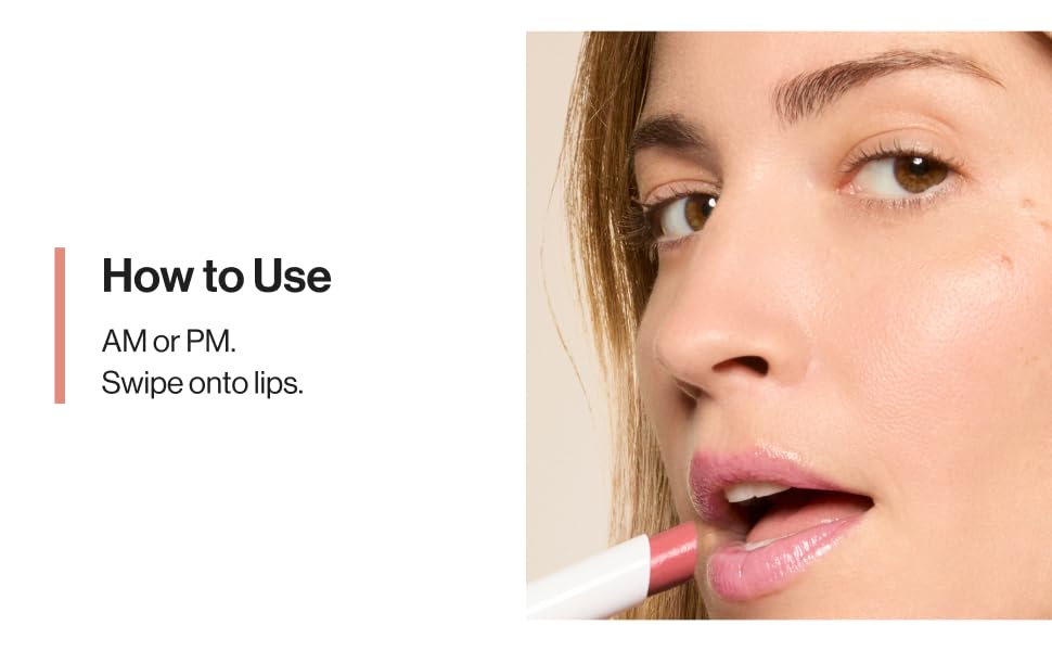 How to Use: AM or PM. Swipe onto lips