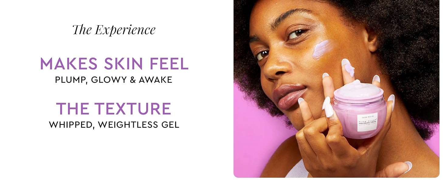 Whipped, weightless gel plum cream to make skin feel plump and glowy