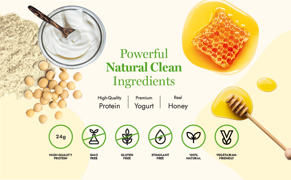 Powerful, natural, clean ingredients: high-quality protein, yogurt, honey