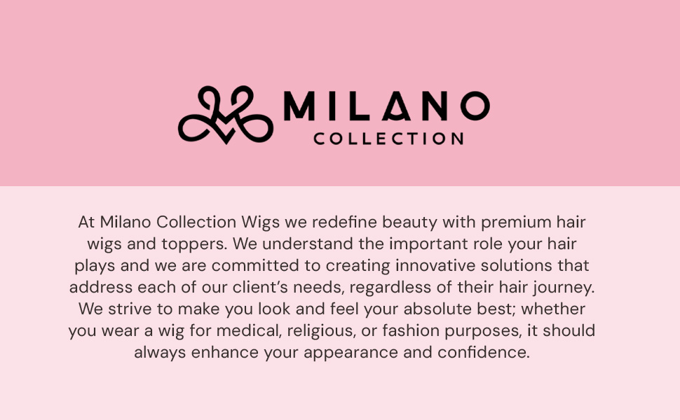 At Milano Collection Wigs we redefine beauty with premium hair wigs and toppers