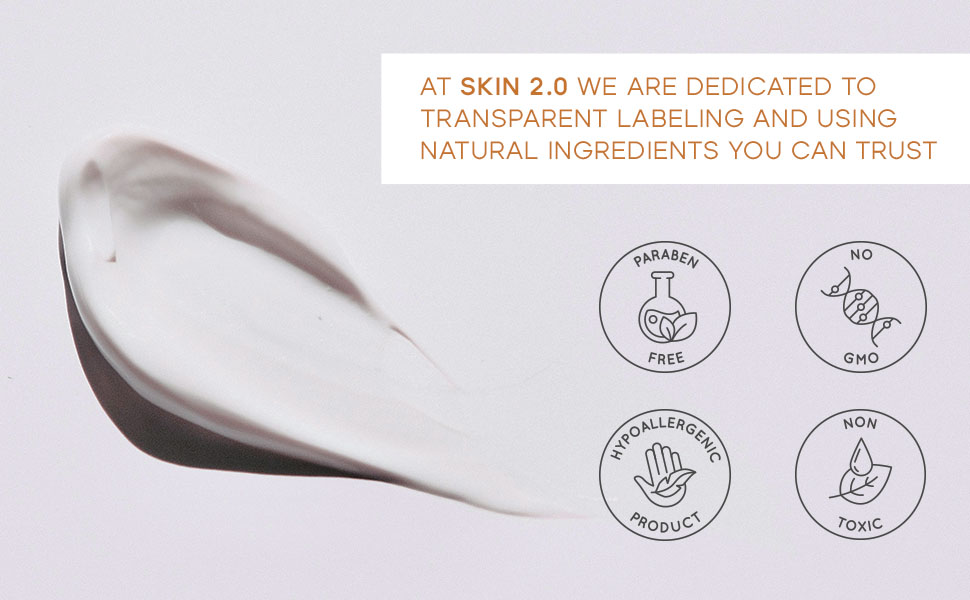 At Skin 2.0 we are dedicated to transparent labeling and using natural ingredients you can trust. 
