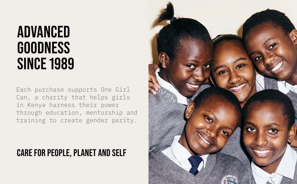 advanced ‌Goodness‌ Since 1989 -⁣ Care for people,planet and self. We pair with ⁢One Girl Can charity.