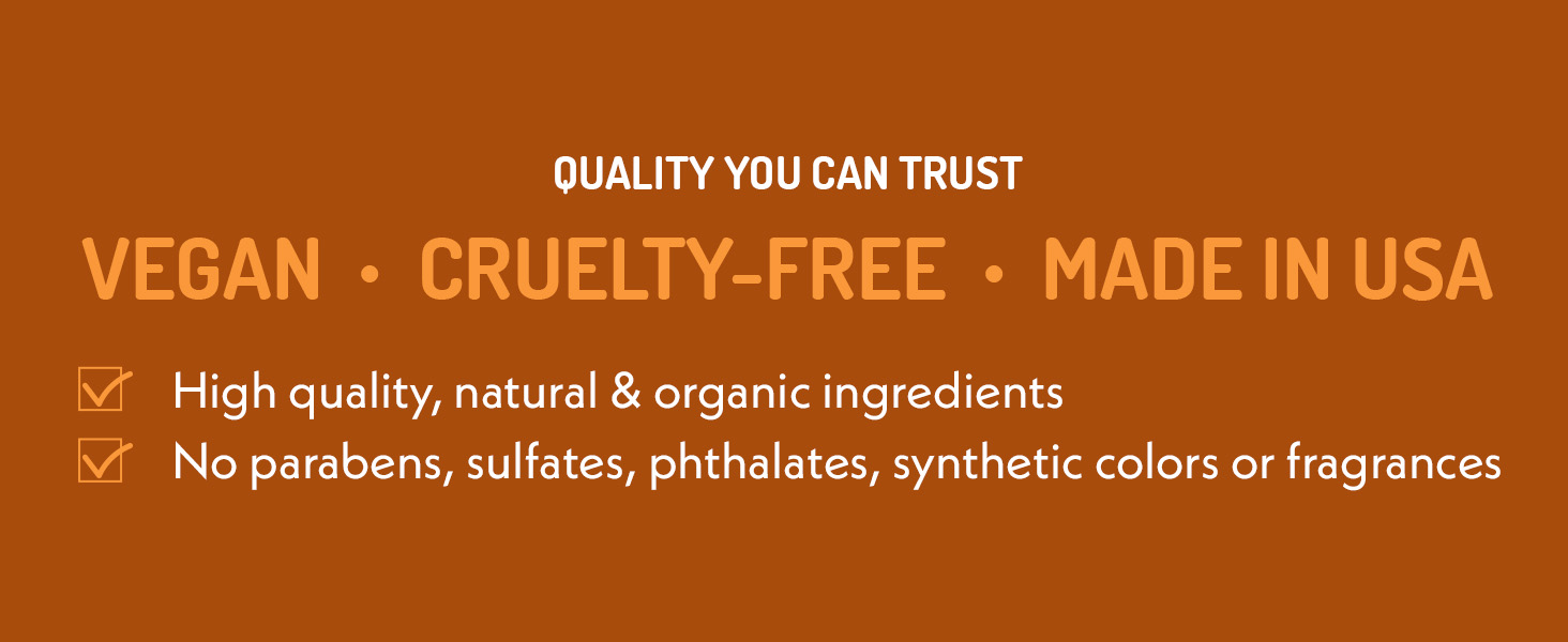 Vegan Cruelty-Free Made in USA High Quality Natural Organic Ingredients
