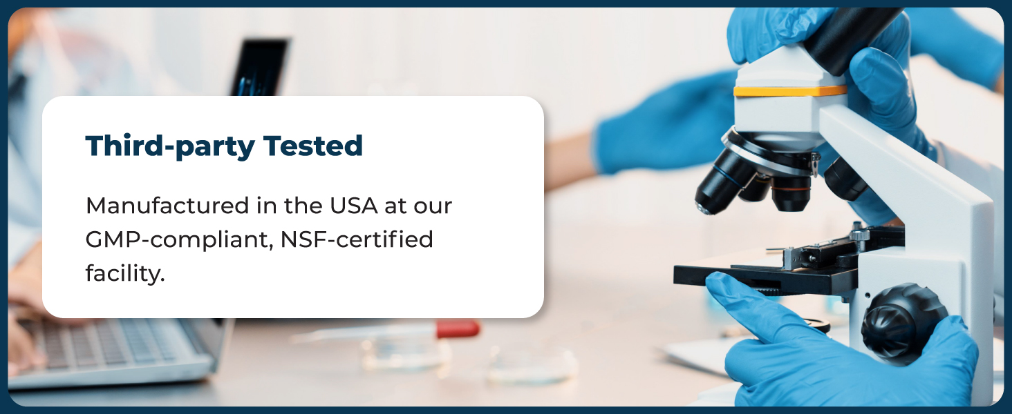 Third party tested for purity & potency, manufactured in the USA with globally sourced ingredients