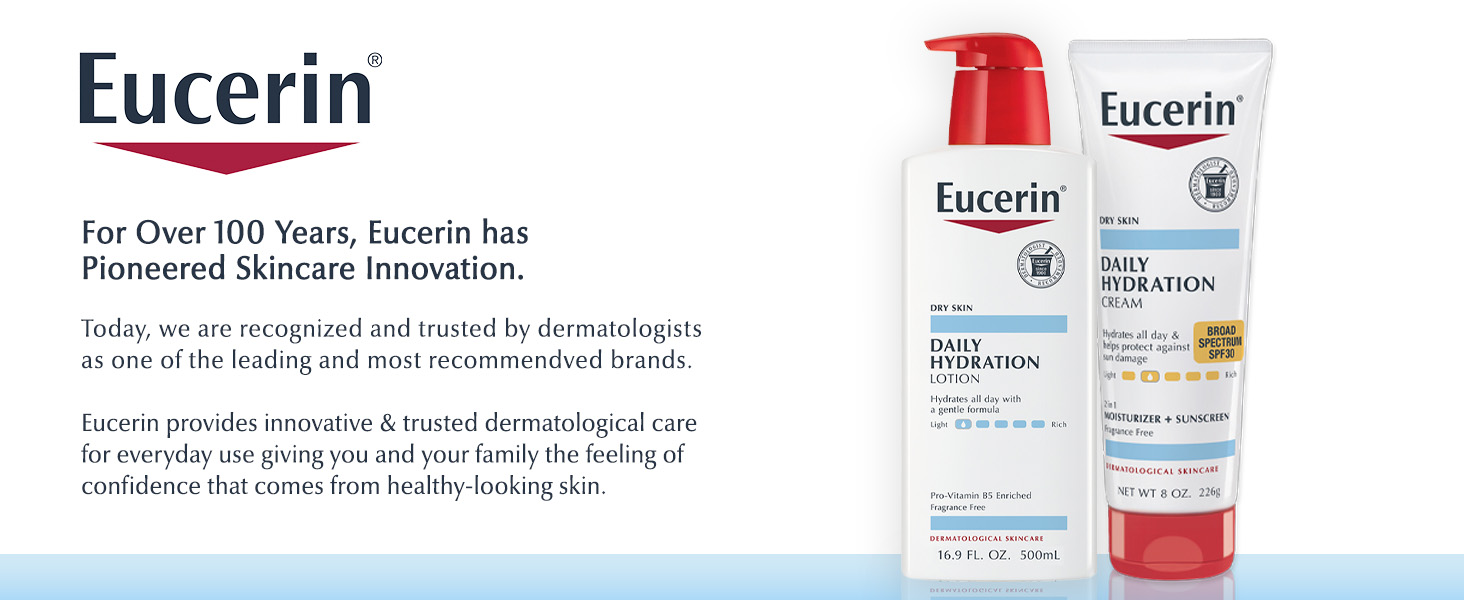 Eucerin: For over 100 years Eucerin has pioneered skincare innovation