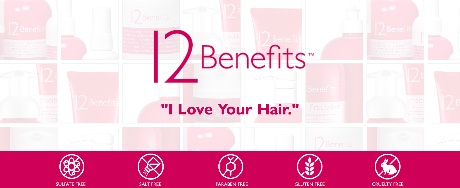 12 Benefits, I love tour hair
