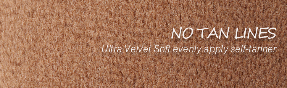 Velvet ⁤soft⁤ evenly apply self tanner,no ⁤tan​ lines