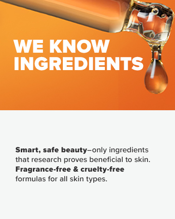 We Know Ingredients - Smart, safe beauty - our products are cruelty-free & fragrance-free
