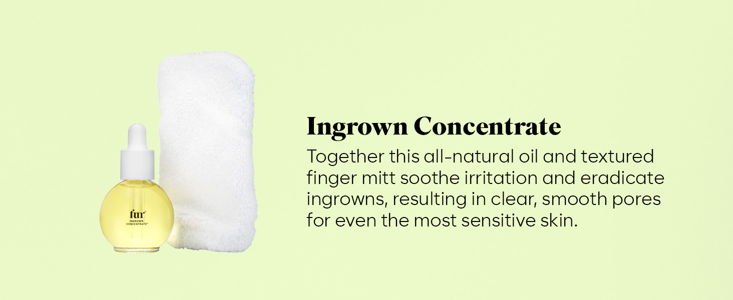 Ingrown Concentrate