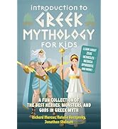 Introduction to Greek Mythology for Kids: A Fun Collection of the Best Heroes, Monsters, and Gods...