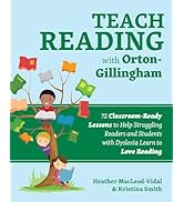 Teach Reading with Orton-Gillingham: 72 Classroom-Ready Lessons to Help Struggling Readers and St...