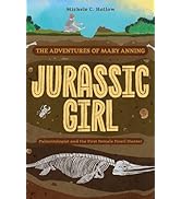 Jurassic Girl: The Adventures of Mary Anning, Paleontologist and the First Female Fossil Hunter (...
