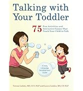 Talking with Your Toddler: 75 Fun Activities and Interactive Games that Teach Your Child to Talk