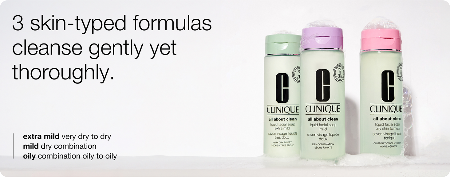 Three skin-typed formulas cleanse gently yet thoroughly for all skin types.
