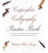 Copperplate Calligraphy Practice Book: Step-by-Step Exercises to Master Letterforms, Strokes, and...