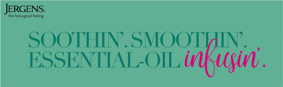 Jergens Soothin'. Smoothin. Essential-oil  Infusin.