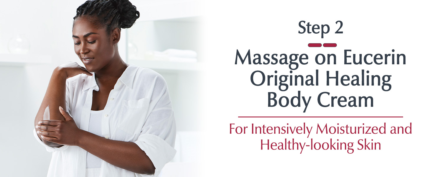 Step 2: Massage on Eucerin Original Healing Body Cream for intensively moisturized skin