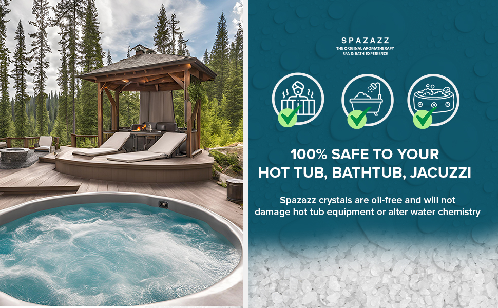 Spazazz Bath Salt Crystals are safe to your hot tub, bathtub and jacuzzi