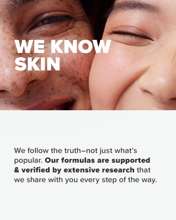 We Know Skin - we follow the truth, not just what's popular.