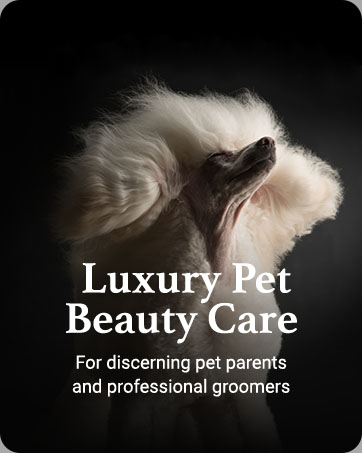 Luxury Pet Beauty Care - For Discerning Pet Parents and Professional Groomers