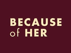  Purple background with light yellow text: 'Because of her'.