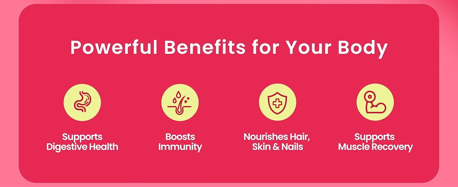 Digestive Health Boosts Immunity Nourishes Hair, Skin, Nails Supports Muscle Recovery